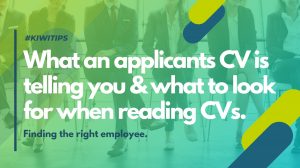 KIWITIPS – What an applicants CV is telling you & what to look for when reading CVs.