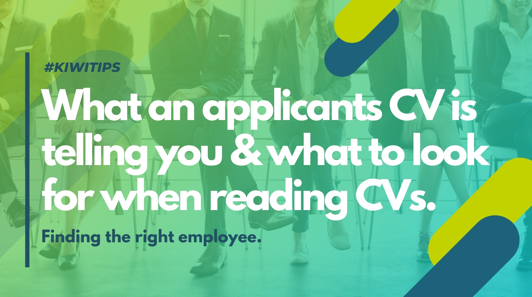 KIWITIPS – What an applicants CV is telling you & what to look for when reading CVs.