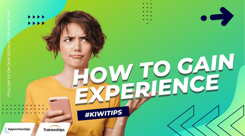 Kiwi Tips – How to get work experience when you have no experience.