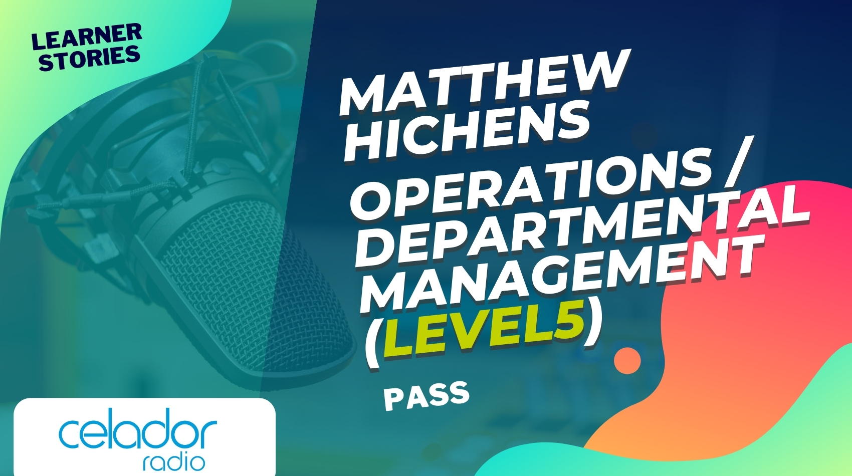 Learner story – Matthew Hichens – Operations / Departmental Management (Level 5)