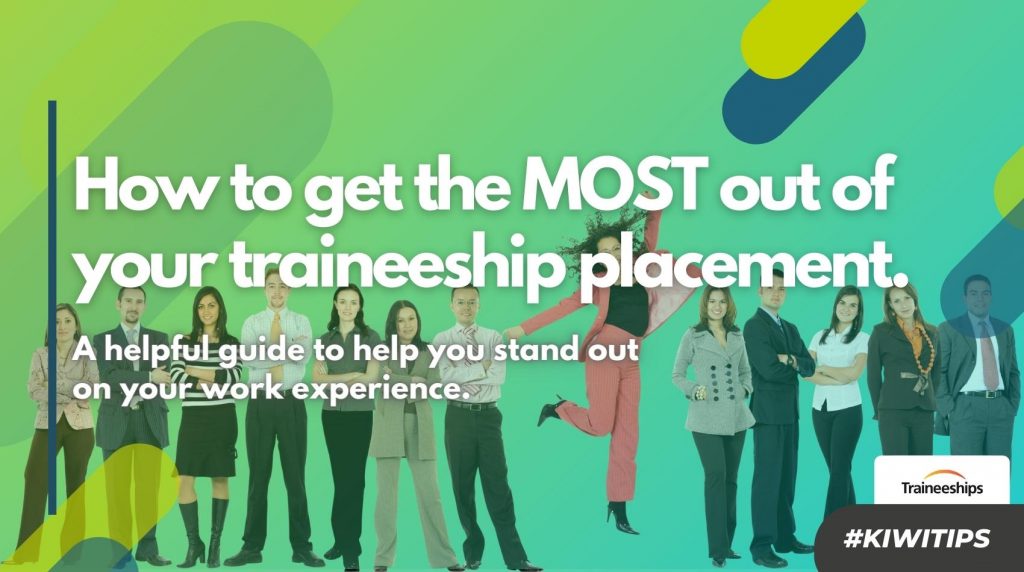How to get MORE out of your traineeship placement.