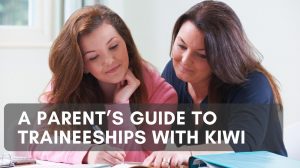 A parents / guardians guide for Traineeships with Kiwi Education