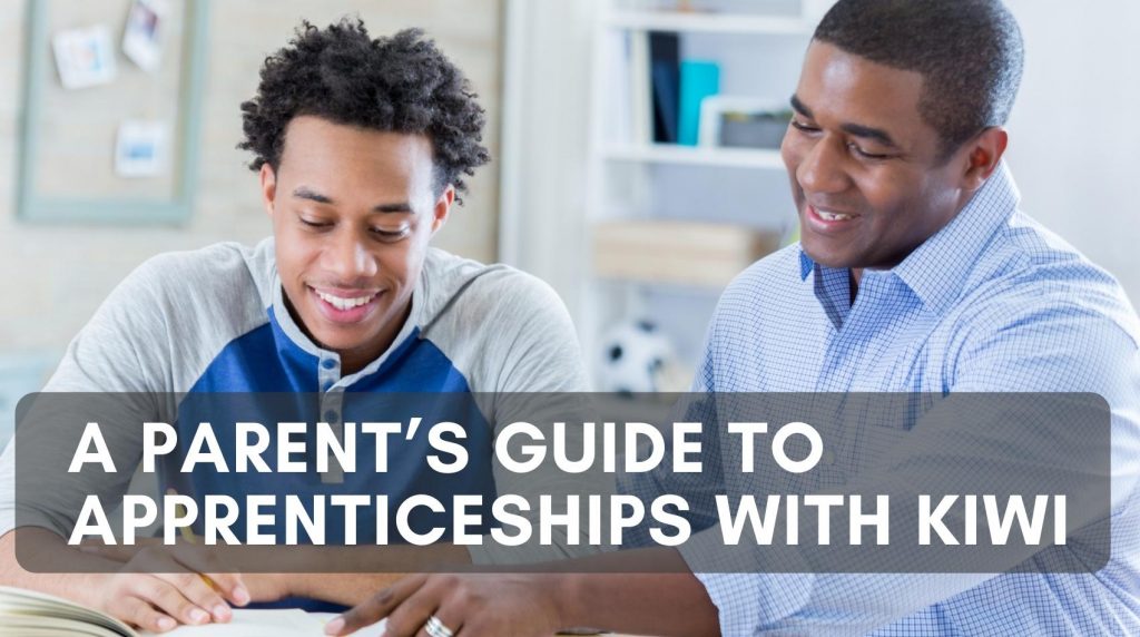 A parents / guardians guide for Apprenticeships with Kiwi Education